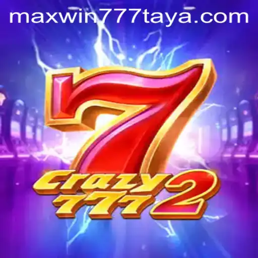 Exploring the Thrilling World of Crazy7772 and MAXWIN777