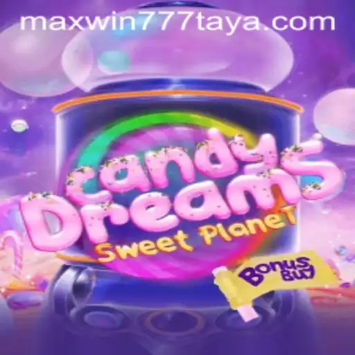 CandyDreamsSweetPlanet: The Ultimate Adventure Awaits with MAXWIN777