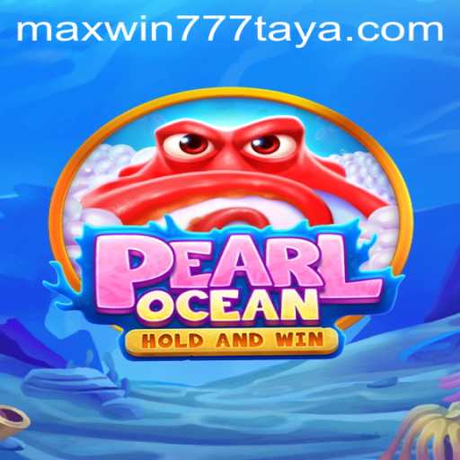 Exploring the Enchanting World of PearlOcean and the Thrill of MAXWIN777