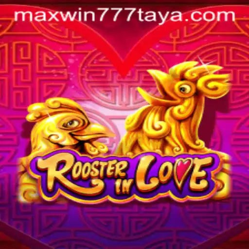 RoosterInLove: The Enchanting World of Adventure with MAXWIN777